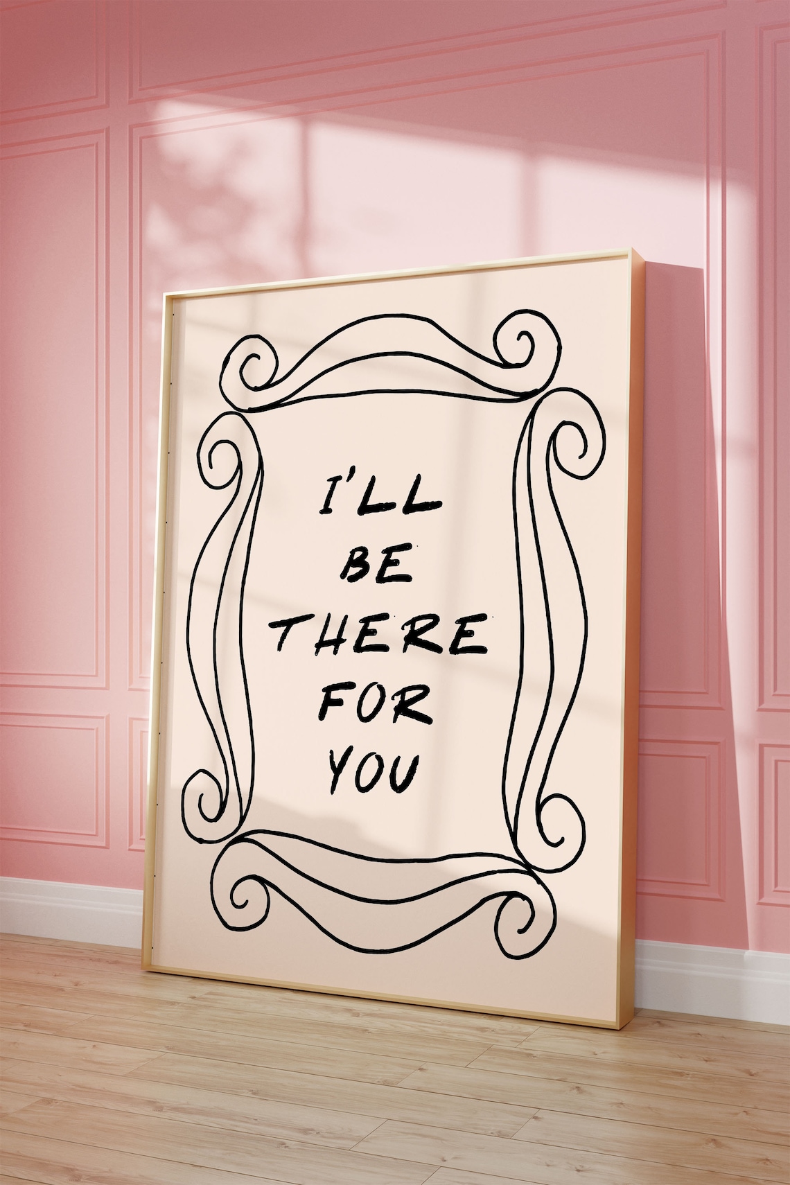 I'll Be There For You Funny Friends Art Print