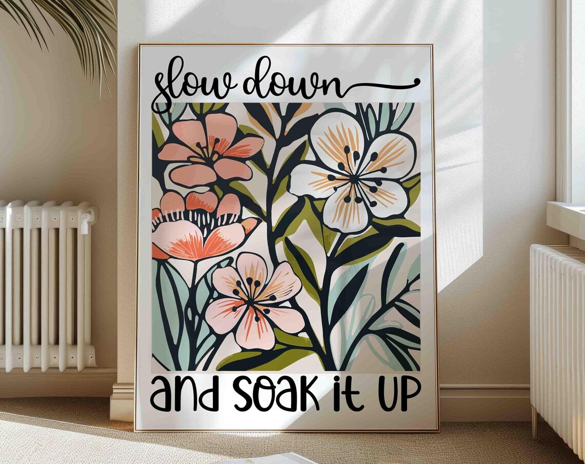 Slow Down and Soak It Up Peach Floral Botanical Quote Poster