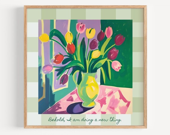Behold I Am Doing a New Thing Colorful Tulip Vase Art Poster