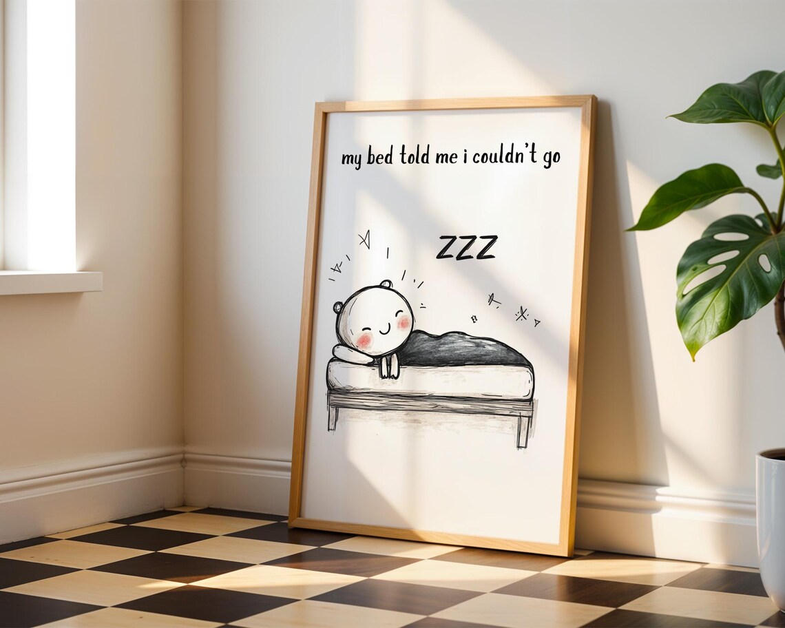 My Bed Told Me I Couldn't - Funny Quote Print - Image 3