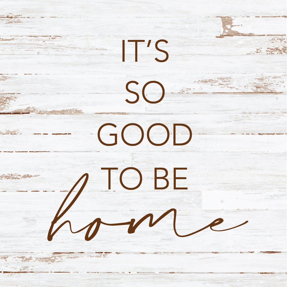It's So Good To Be Home Rustic Whitewashed Farmhouse Sign Poster - Image 2