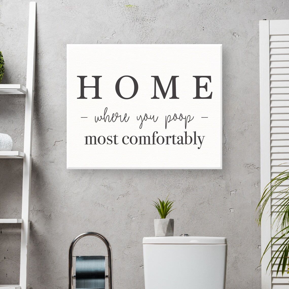 Home Where You Poop Most Comfortably Funny Bathroom Wall Art - Image 3