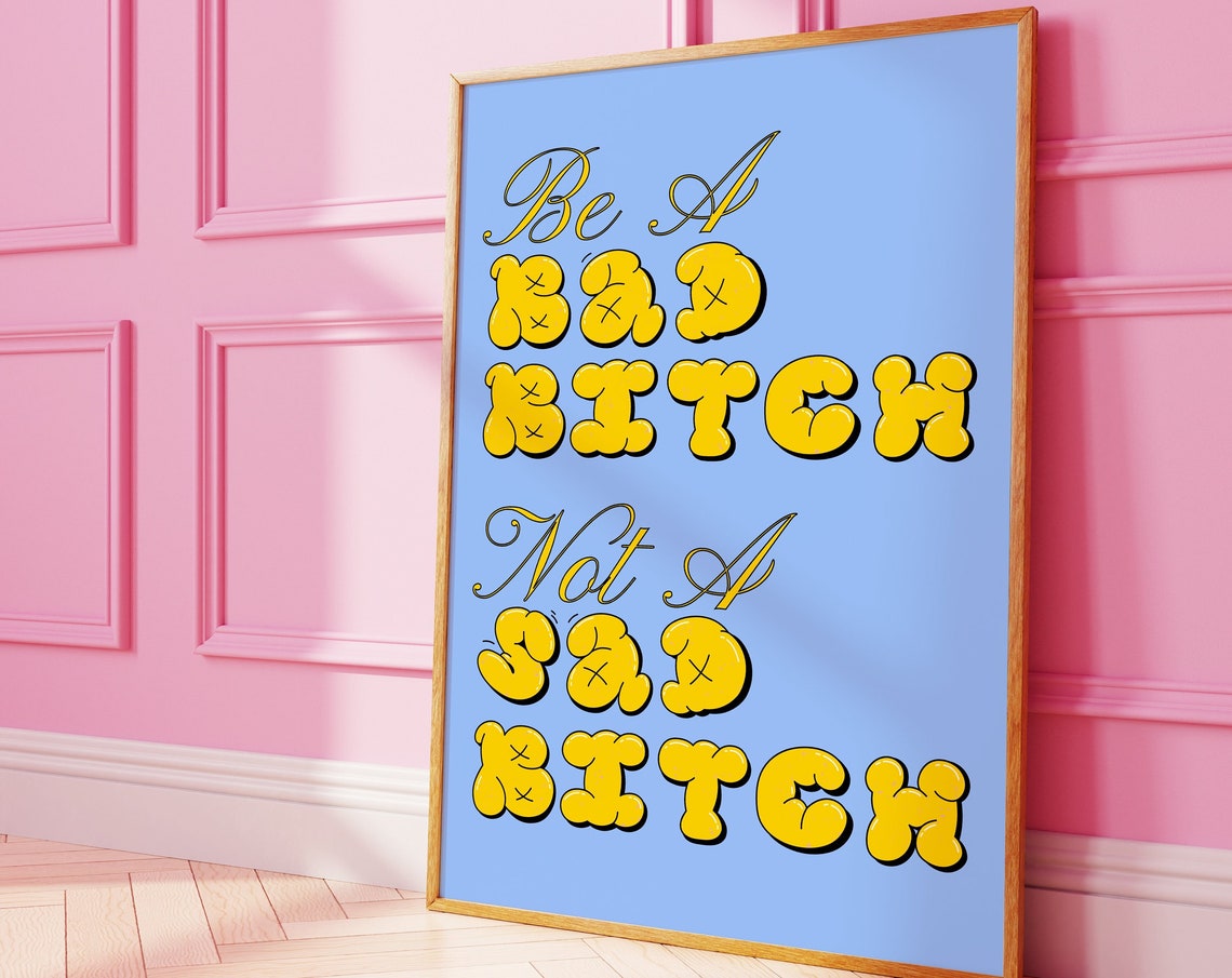 Be a Bad Bitch Not a Sad Bitch Retro Bubble Quote Art Poster