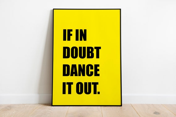 If In Doubt Dance It Out Quote Print