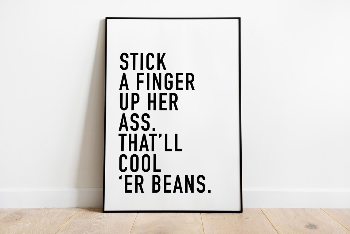 Stick A Finger Up Her Ass Cheeky Rude Funny Humor Quote Poster
