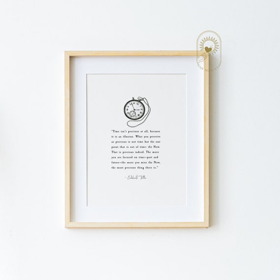 The Illusion Of Time The Power Of Now Print Printed Shipped A New Earth Eckhart Tolle Quote A New Earth Zen Buddhist Quote