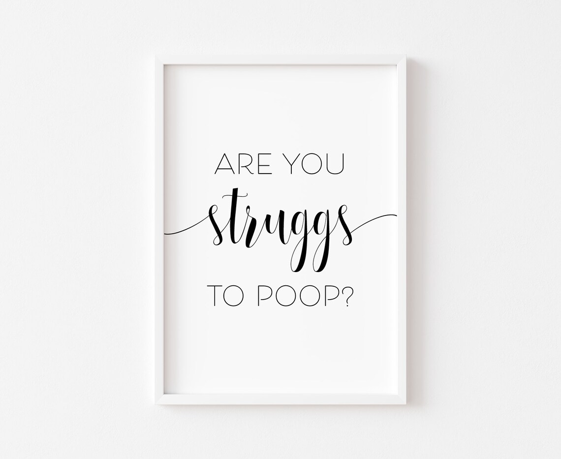 Are You Struggs To Poop Funny Bathroom Humor Sign Quote Poster