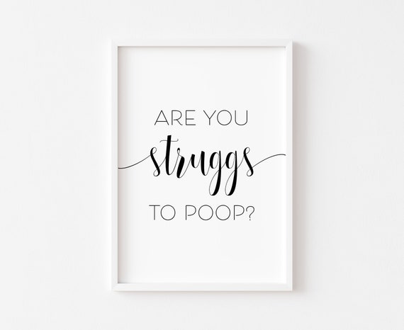 Are You Struggs To Poop Bathroom Prints Rude Funny Print Wall Art Decor