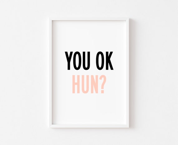 You Ok Hun Quote Art Print for Bedroom Decor