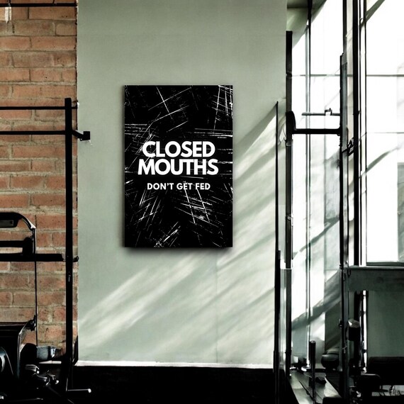 Closed Mouths Don't Get Fed Scratched Black Entrepreneur Quote Poster