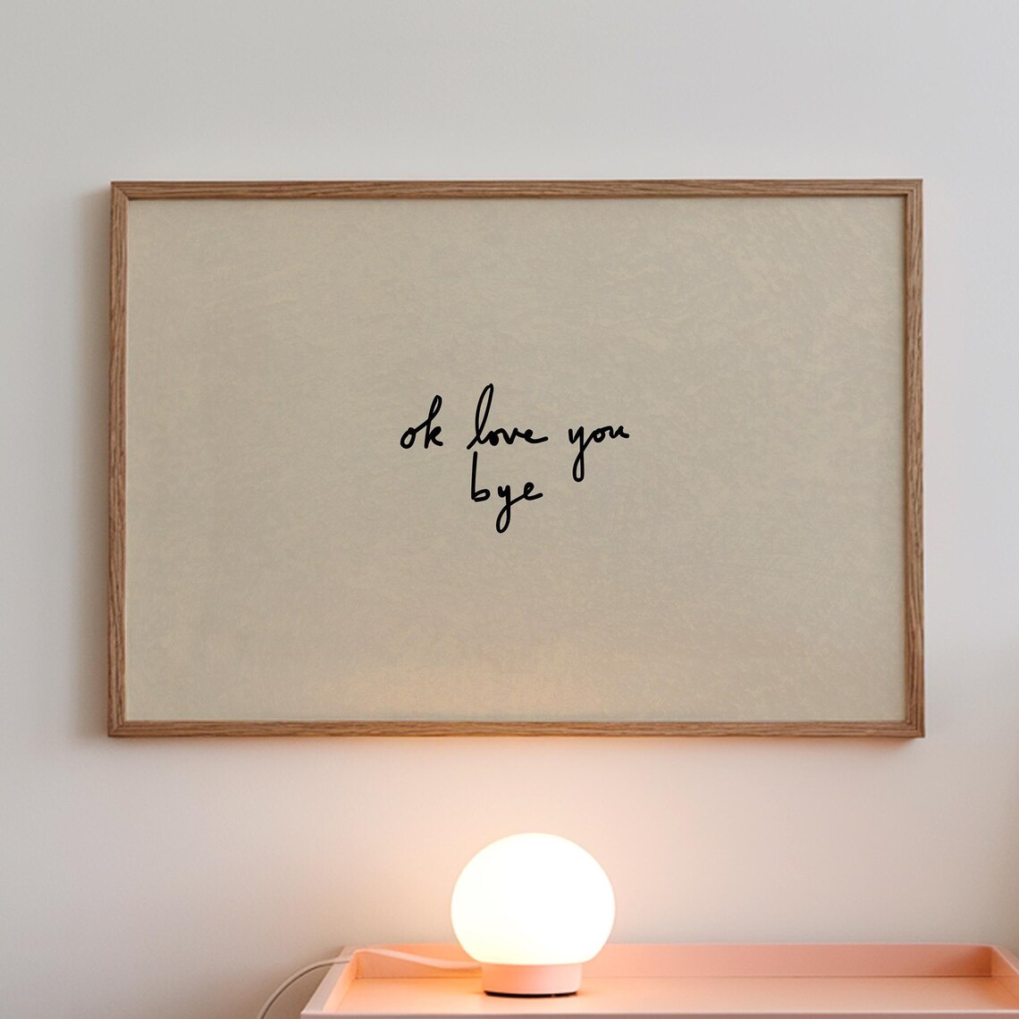 Ok Love You Bye Minimalist Entryway Art Print