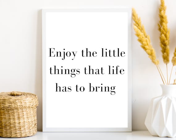 Enjoy the Little Things Uplifting Quote Typography Living Room Poster