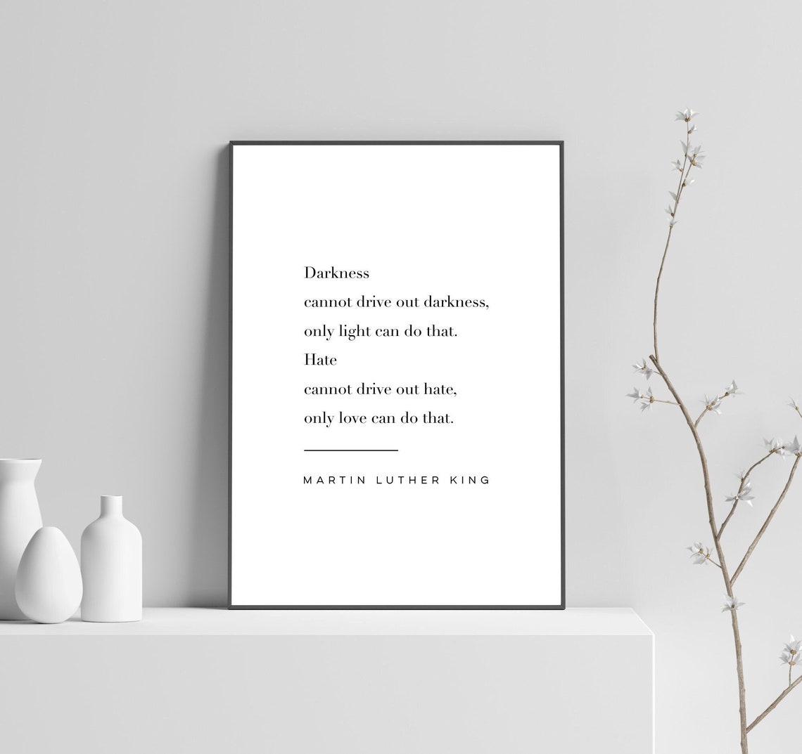 Martin Luther King Darkness Cannot Drive Out Darkness Quote Poster