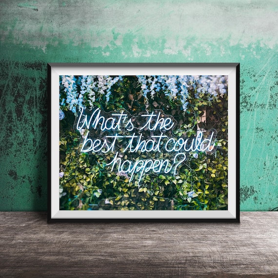 What's the Best That Could Happen? Motivation Quote Art Print