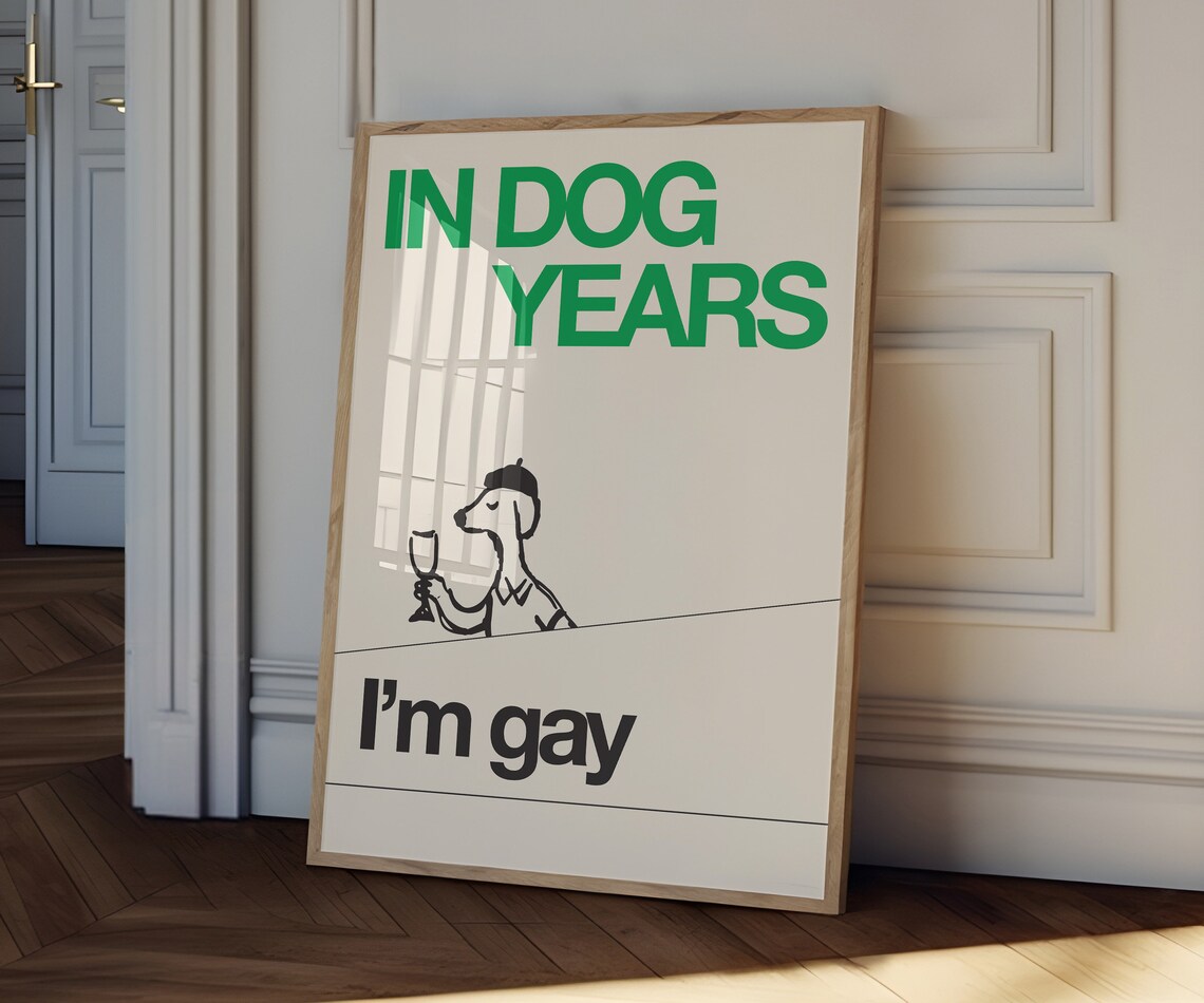 In Dog Years I'm Gay Queer Art, Funny Wall Art - Image 3