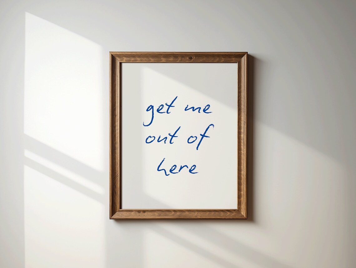 Get Me Out Of Here Funny Blue Handwritten Escape Quote Poster - Image 2