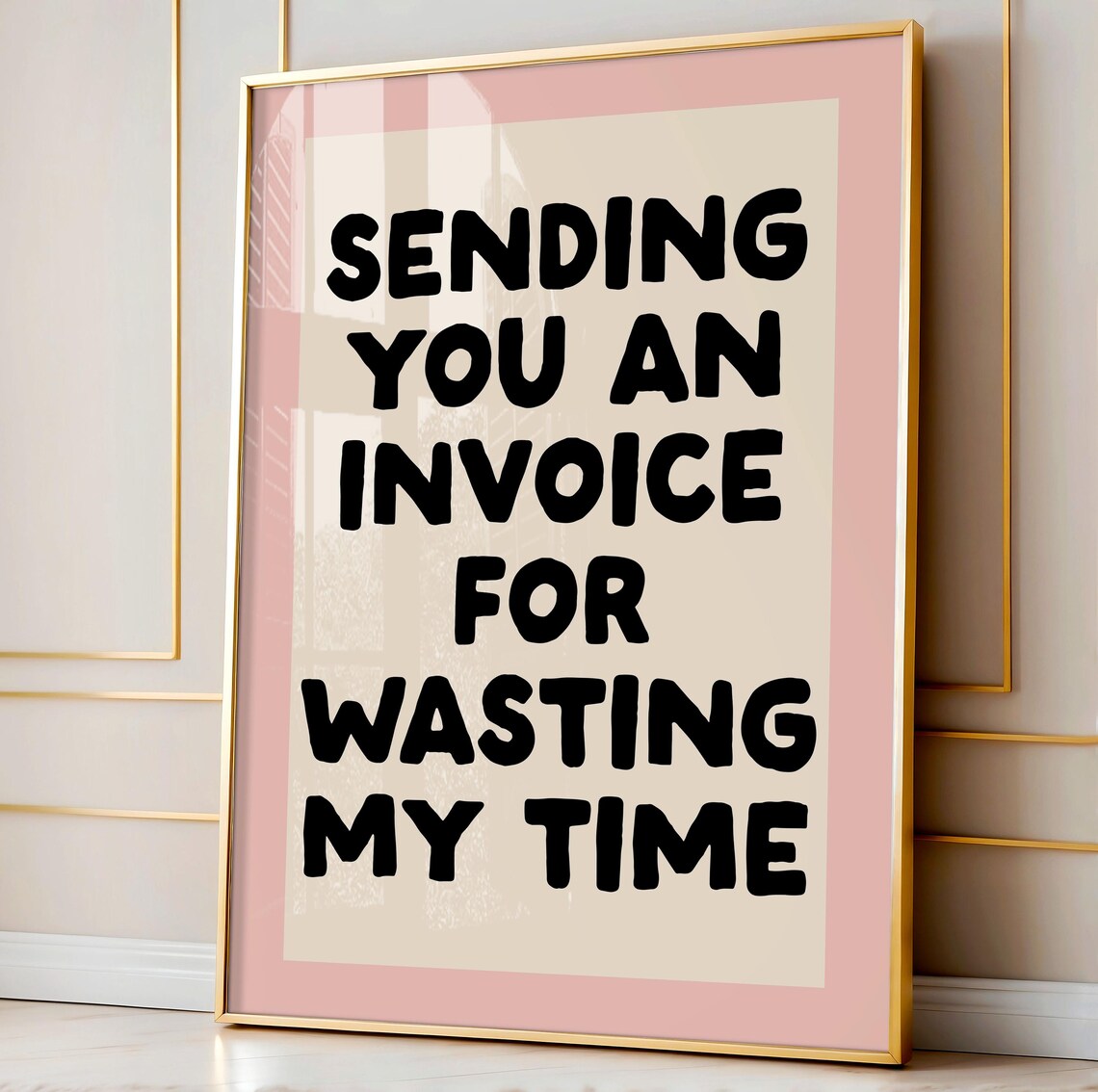 Sending You an Invoice for Wasting My Time, Typography Quote