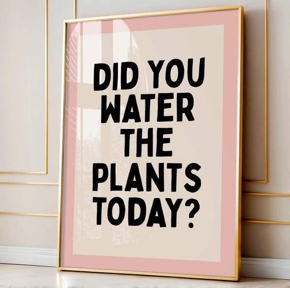 Did You Water The Plants Art Print Pink Neutral Home Decor Daily Reminder Plant Mom Wall Garden Gardener Prints Dorm
