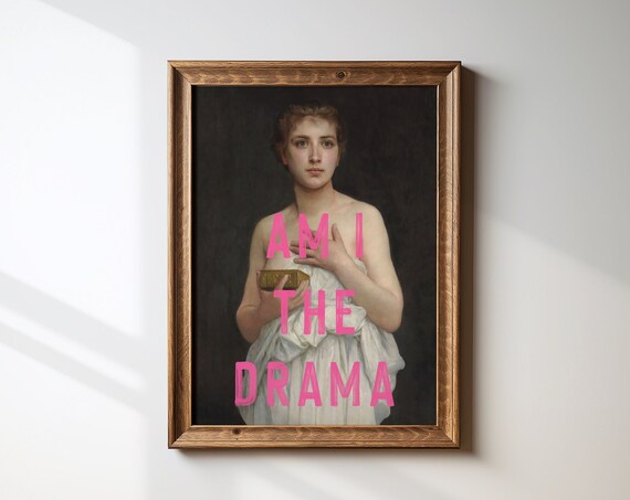 Am I The Drama Print Altered Art Vintage Painting Trendy Wall Art Apartment Decor Funny Quote Print Gift For Her