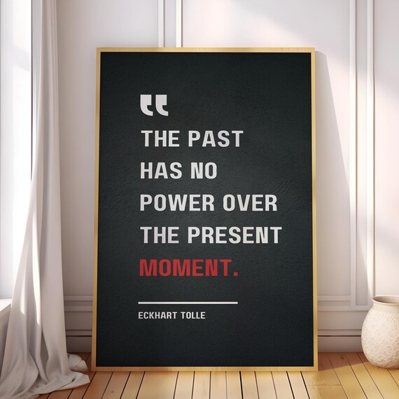 The Past Has No Power Over Present Moment Eckhart Tolle Positive Quote Poster