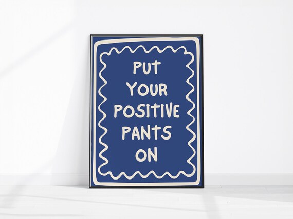 Put Your Positive Pants On Navy Blue Motivational Quote Poster