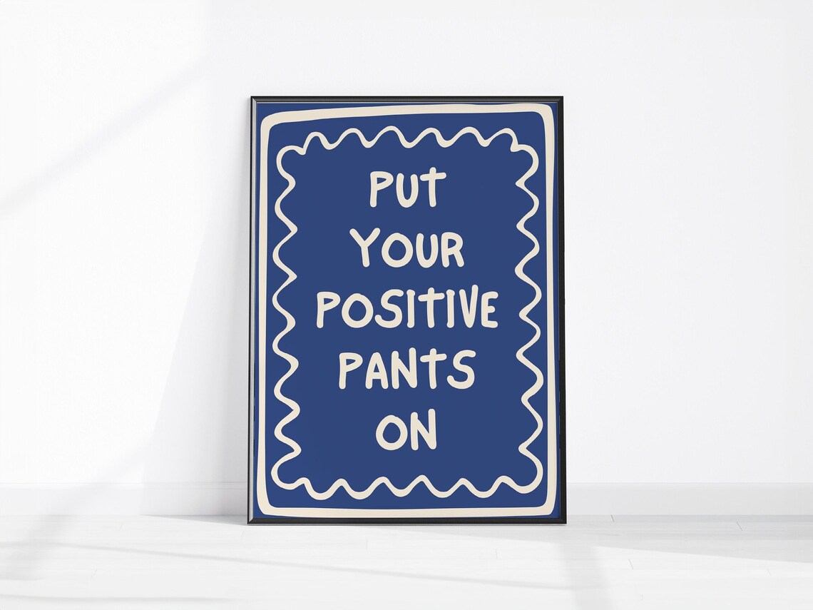 Put Your Positive Pants On Navy Blue Motivational Quote Poster