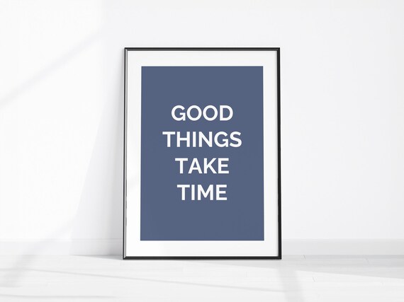 Good Things Take Time Navy Minimalist Typography Quote Art Print