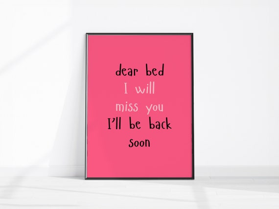 Dear Bed Ill Be Back Soon Print Funny Teen Bedroom Dorm Room Decor Above Dcor Gift For Son Daughter