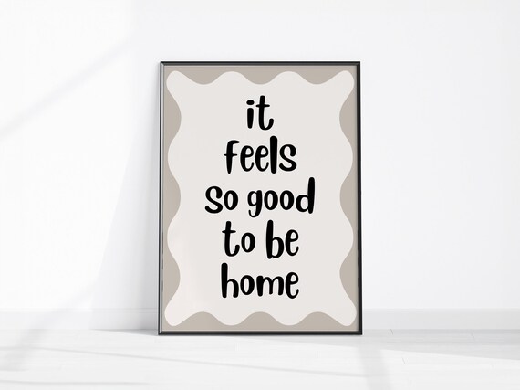 It Feels So Good To Be Home Housewarming Affirmation Quote Poster