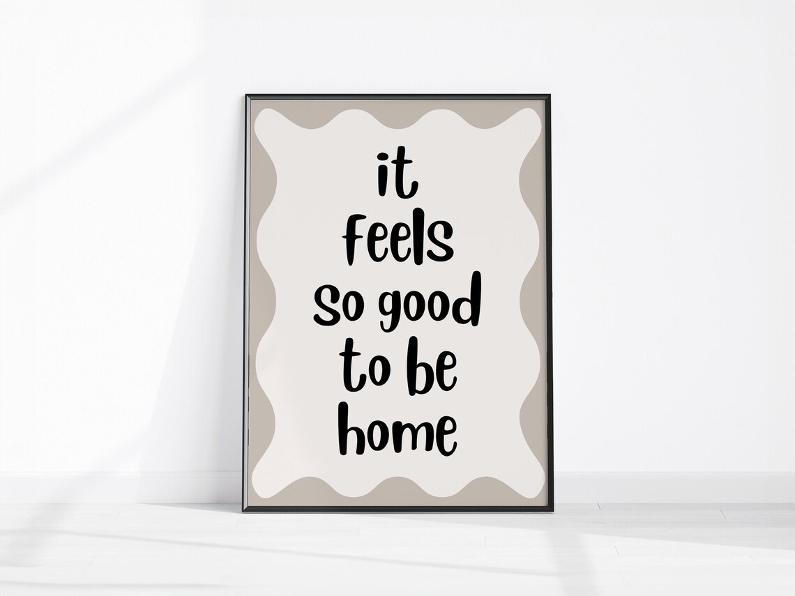 It Feels So Good To Be Home Housewarming Affirmation Quote Poster