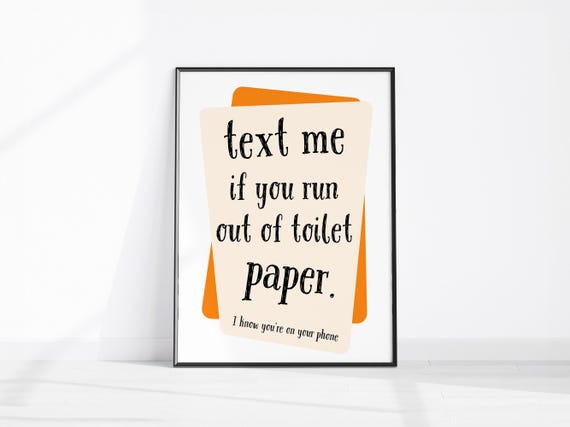 Funny Sms Bathroom Decor Text Me If You Run Out Of Toilet Paper Print Washroom Wall Art Humorous Restroom