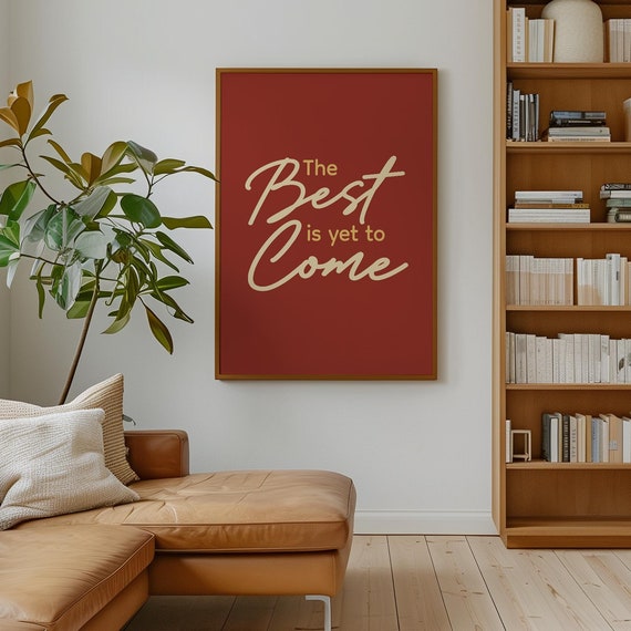 The Best Is Yet To Come Inspirational Wall Art Motivational Quote Print Colorful Typography Decor Uplifting Poster For Home Or Office