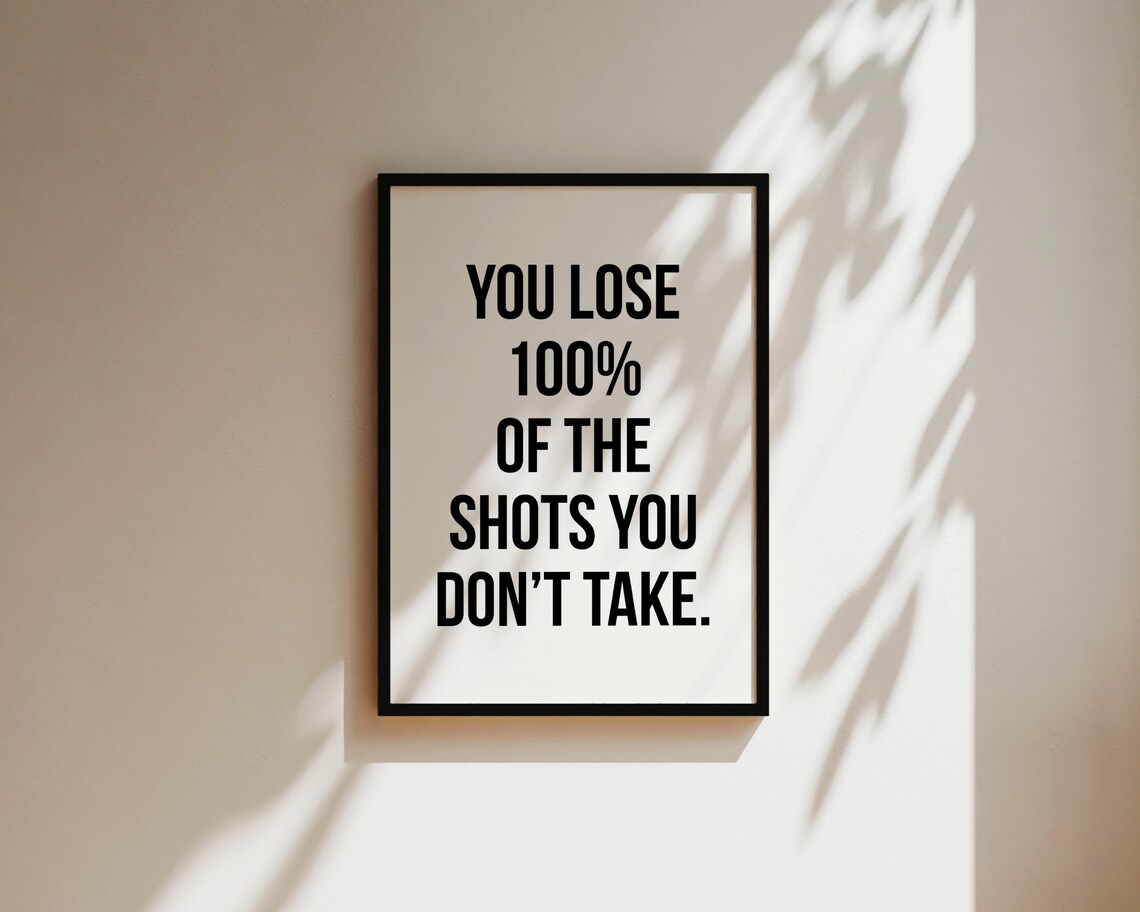 You Lose 100 Percent Of The Shots You Don't Take Motivational Poster - Image 3
