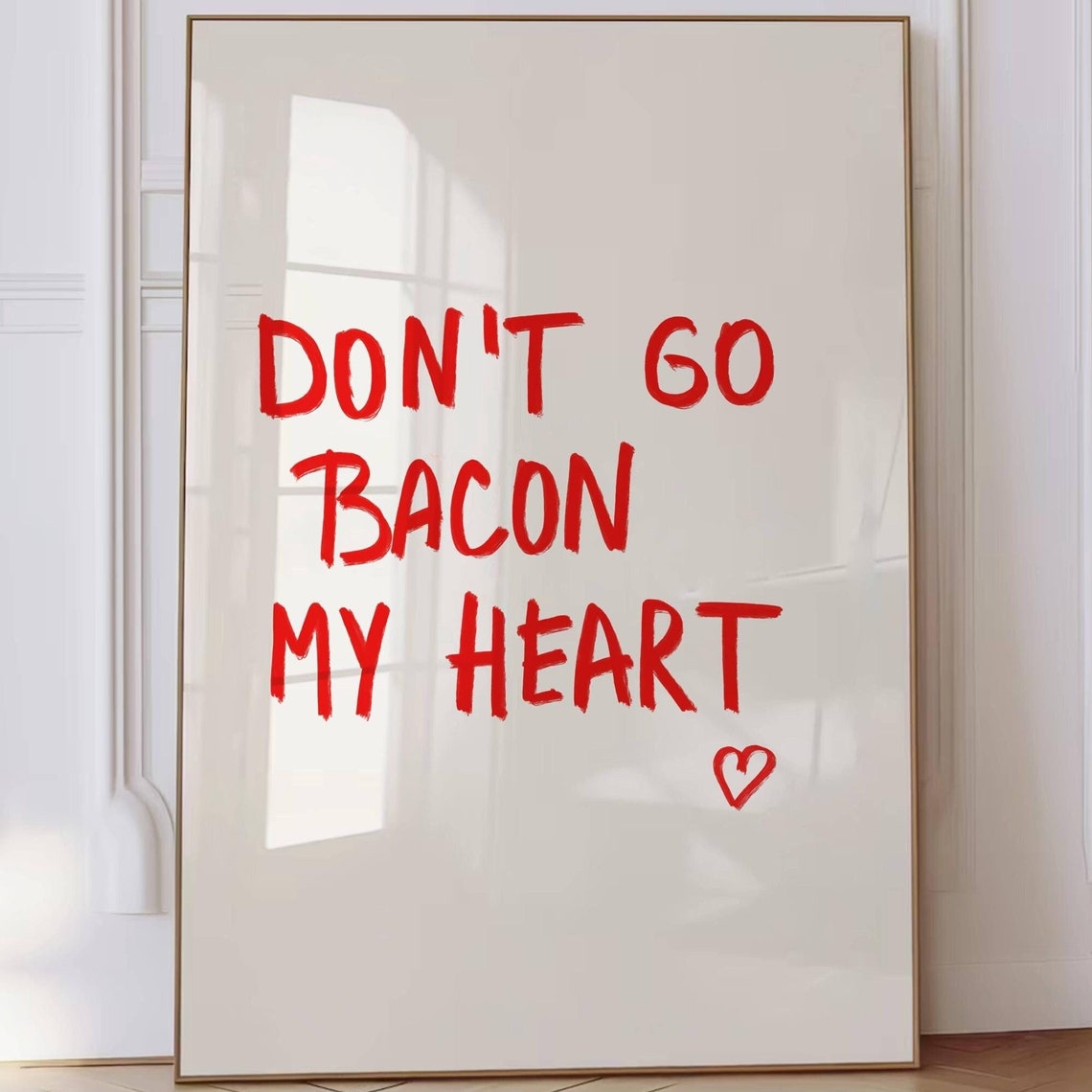 Don't Go Bacon My Heart Red Brush Lettering Kitchen Pun Poster