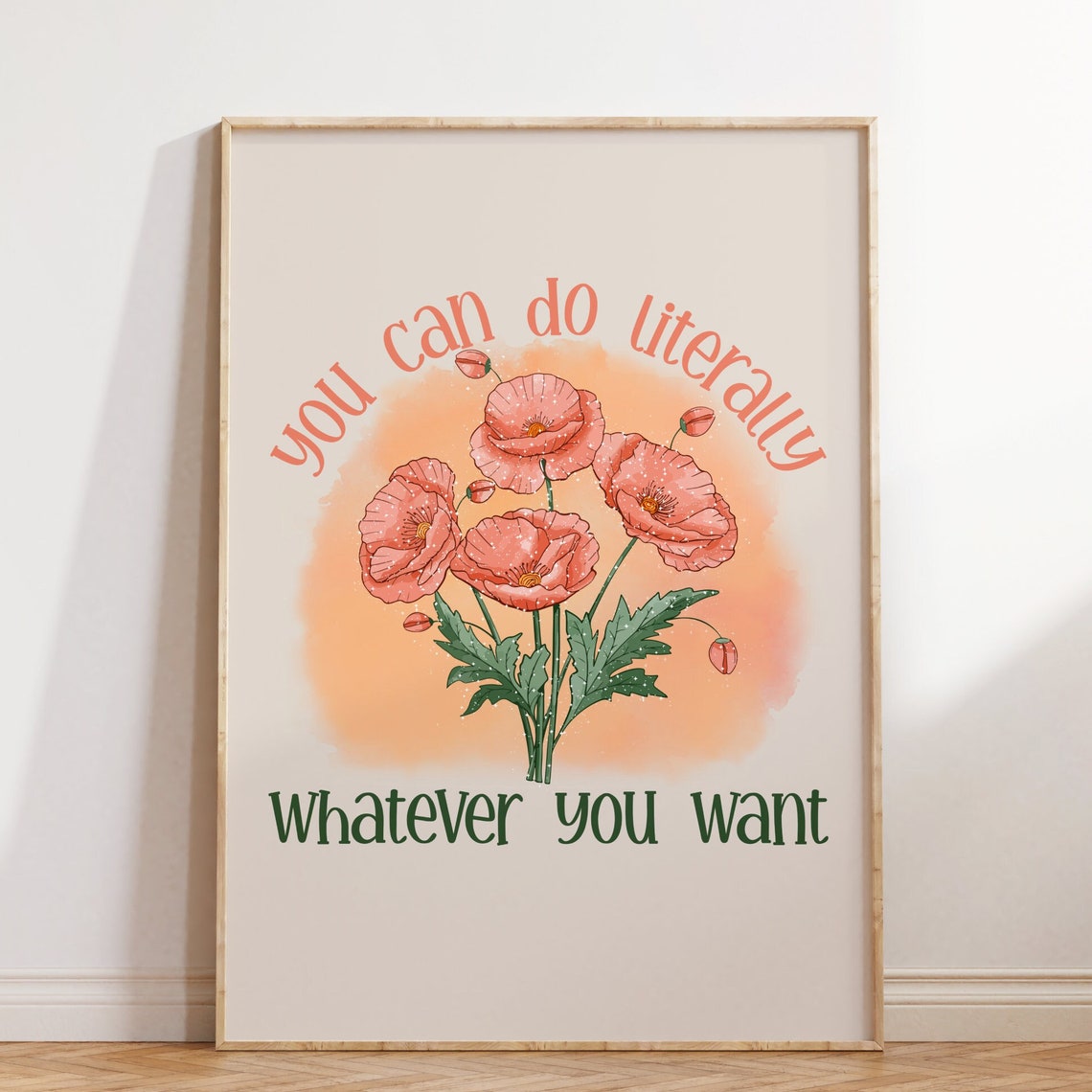 You Can Do Literally Whatever You Want Pink Poppy Floral Quote Poster