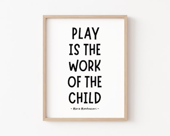 Play Is The Work Of The Child Maria Montessori Stacked Type Poster