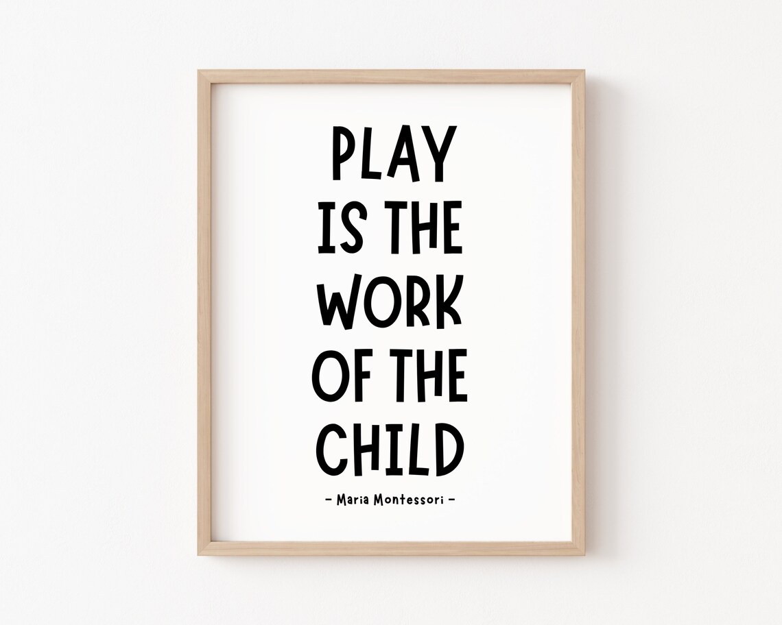 Play Is The Work Of The Child Maria Montessori Stacked Type Poster