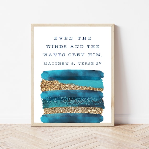 Matthew 827 Scripture Prints Bible Verse Wall Decor Even The Winds And Waves Obey Him Christian Gift Beach Sign