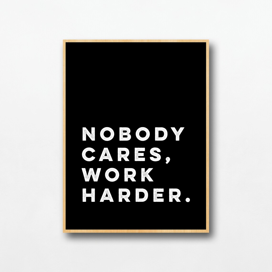 Nobody Cares Work Harder Quote White Text Black Motivational Poster - Image 2