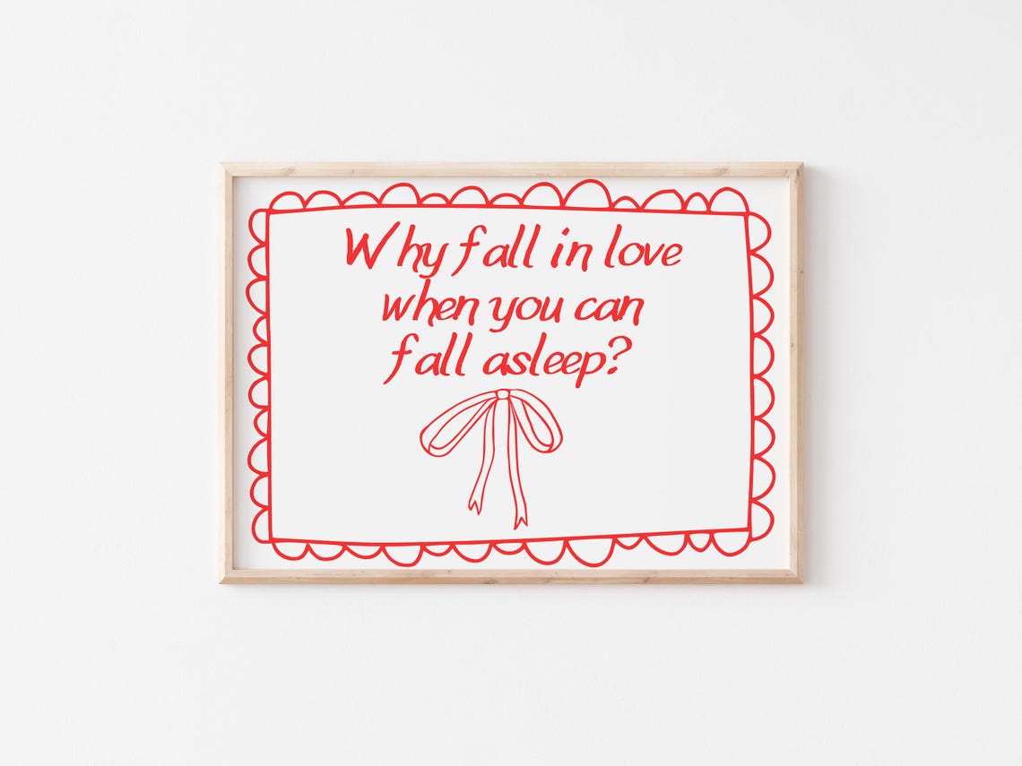 Why Fall In Love When You Can Fall Asleep Funny Quote Poster - Image 4