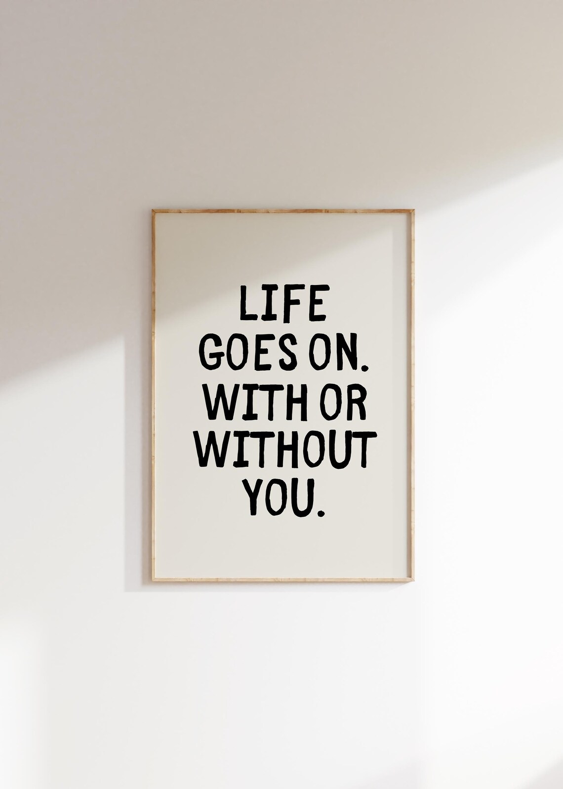 Life Goes On With Or Without You Chunky Lettering Quote Poster - Image 4