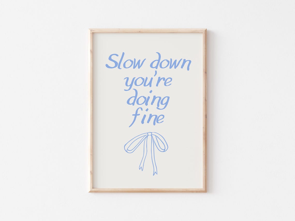 Slow Down Youre Doing Fine Print Above Bed Decor Affirmation Quotes Daily Reminder Wall Art Blue Girly Apartment Decor - Image 5