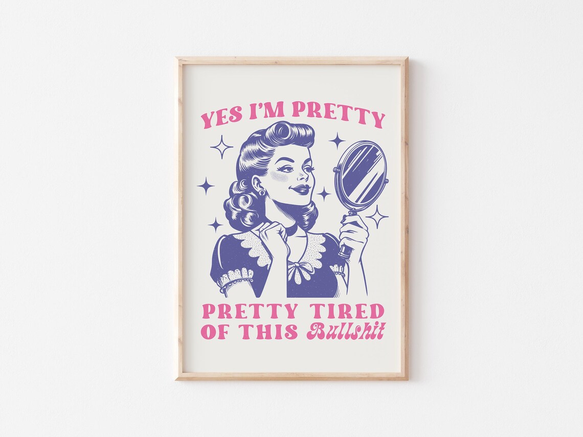 Yes I'm Pretty Pretty Tired Of This Bullshit Retro Sarcastic Poster - Image 3