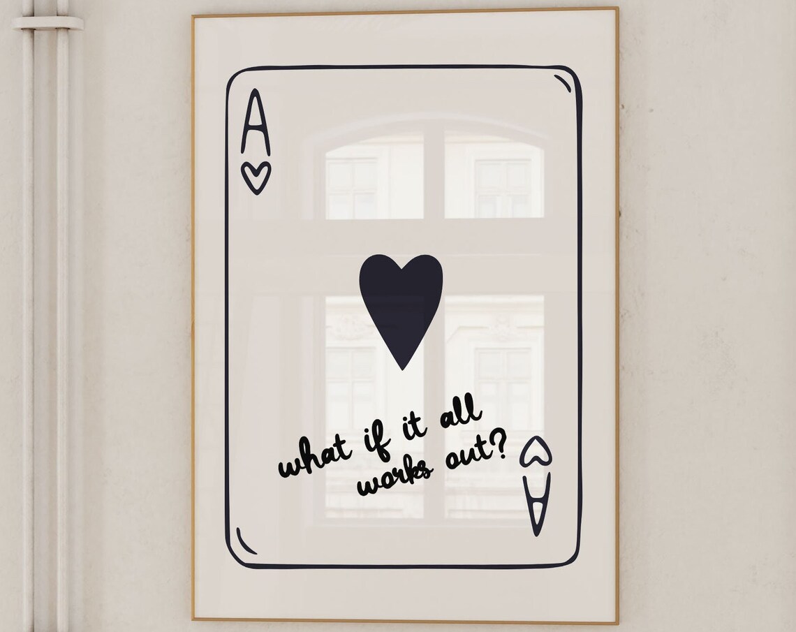Ace Of Hearts What If It All Works Out Inspirational Quote Card Poster