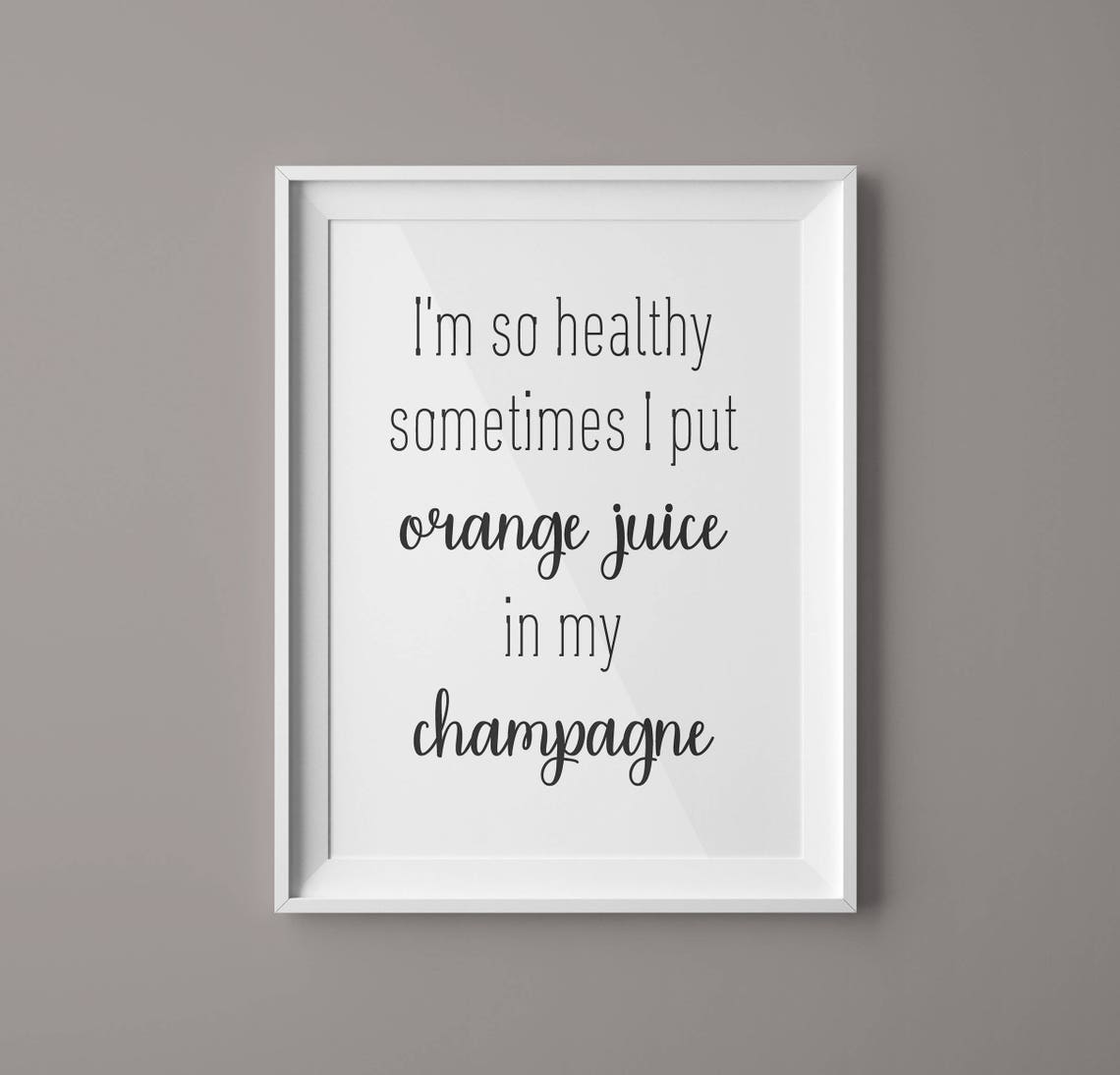 So Healthy Orange Juice In My Champagne Funny Wine Quote Gift Poster