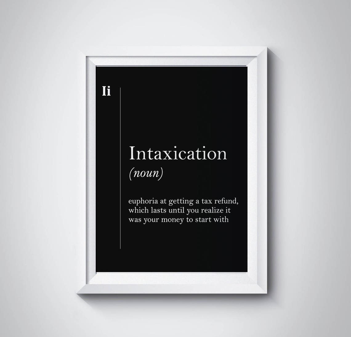 Intaxication Definition Poster Funny Tax Refund Humor Black Wall Decor