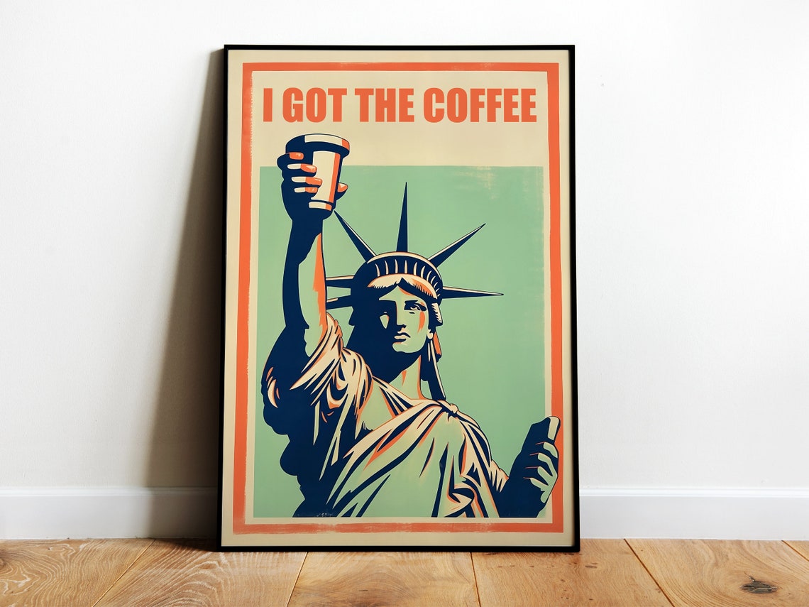 I Got The Coffee Statue of Liberty Funny Morning Coffee Art Poster