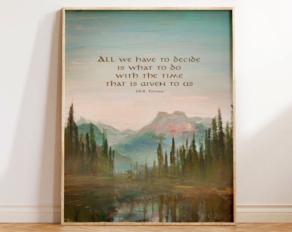 All We Have To Decide Tolkien Script Quote Mountain Lake Pines Poster - Image 2