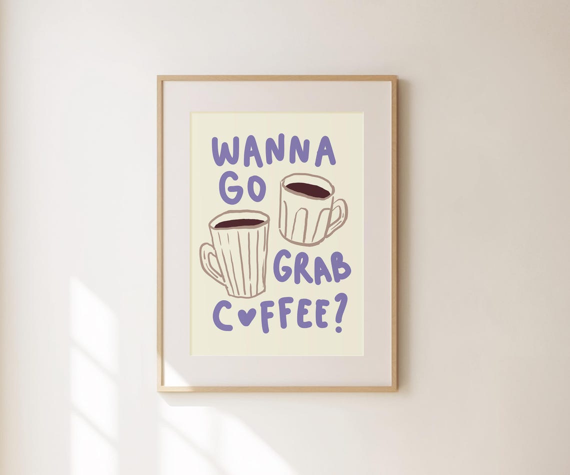 Wanna Go Grab Coffee Print Gift For Coffee Lover Coffee Wall Art Kitchen Wall Art Trendy Apartment Decor Cute Coquette Dorm Decor - Image 3