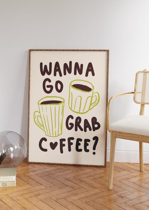 Wanna Go Grab Coffee Print Gift For Coffee Lover Coffee Wall Art Kitchen Wall Art Trendy Apartment Decor Cute Coquette Dorm Decor